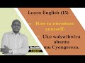 Eng 14. Urasoza kureba iri somo uzi kwibwira abantu mu Cyongereza ||how to introduce yourself Lesson
