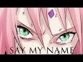 Sakura Haruno 「AMV」- Say My Name