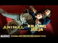 ANIMAL (BGM): KILLING JEEJA | Harshavardhan R | Ranbir K, Sandeep V, Bhushan K