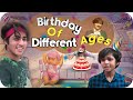 BIRTHDAYS OF DIFFERENT AGES | Raj Grover | @RajGrover005