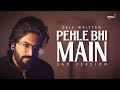 Pehle Bhi Main (Sad Version) - JalRaj | Self Written | Vishal Mishra | Animal