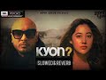 Kyon - ( Slowed + Reverb) B Praak   Dr. Psycho