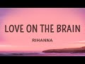 Rihanna - Love On The Brain (Lyrics)