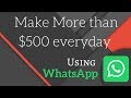 Easily Make $500 Daily Using WhatsApp , August 2017 , Best And Easy Way Of Making Money Online