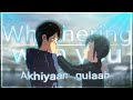 Akhiyaan gulaab 👀 [AMV/EDIT] Whethering with you Quick !