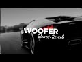 Woofer[slowed+reverb] slowed reverb song