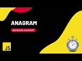Anagram | How to check anagram | Javascript | One Minute Javascript | 1 Min JS | Quick JS