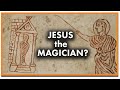 Was Jesus a Magician?