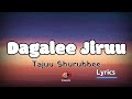 Tajuu Shurrubbee- Dagalee Jiruu - Official Lyrics Video - ( Sirba Jaalalaa )