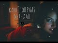 Kabhi Toh Paas Mere Aao ( Slowed + Reverb ) Lofi - Parwan Khan | Official