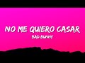 Bad Bunny - NO ME QUIERO CASAR (Letra/Lyrics)