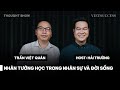Áp dụng nhân tướng học để sửa mình và hiểu người | Trần Việt Quân | TS EP 04