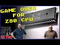 Goodbye To The Z80 CPU - This Week In Retro 168