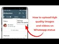 How to upload pictures on WhatsApp status without losing it's quality | how to upload HD videos.