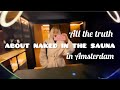 All the truth about naked in the sauna on the Netherlands😝