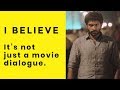 I believe it's not just a movie dialogue - Sathriyan | Tamil