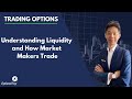 Understanding Liquidity and How Market Makers Trade