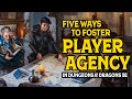 Five Ways to Foster Player Agency in Dungeons and Dragons 5e