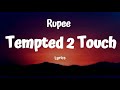 Rupee - Tempted 2 Touch (Lyrics)