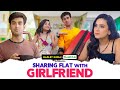 Sharing Flat With Girlfriend Ft. Anushka Kaushik, Abhishek & Sidhant Kapoor | Hasley India