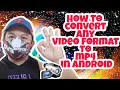 How To Convert any Video format to mp4 in Android| Video Converter free Tutorial