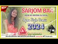 Sarjom  Baa  New Ho Munda Dj Song 2024 Hard Bass remix Mix By-Dj BIRSA Mahulpani Ckp 🎶