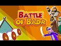 Battle of Badr - Stories from the life of Prophet Muhammad (sa)