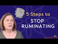 How to Stop Ruminating (5 Step Process to Stop)