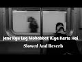 Jane Kyun Log Mohabbat Kiya Karte Maratab Ali sad  song( Slowed +Reverb ) #maratabali #old_is_gold