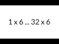 Multiplication Table times 6, from 1 x 6 to 32 x 6, in order, silent
