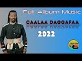 Caalaa Daggafaa Full Album Music (#oromomusic lovely #2022  ) Risaa Entertainment New Oromo Music