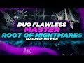 Duo Flawless MASTER Root Of Nightmares - Season of The Wish