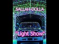 SALLAH-DOLLA "LIGHT SHOW"