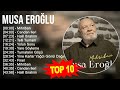 M u s a E r o ğ l u 2023 MIX - En İyi 10 Şarkı - Türkçe Müzik 2023