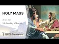 Holy Catholic Mass - 5th Sunday of Easter - 28 April 2024