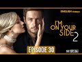 I'm On Your Side | Full Episode 30 | English Dub | TV Series