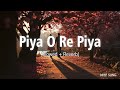Piya O Re Piya (slowed + reverb)|Aatif Aslam & Shreya Ghoshal|Deep_song05