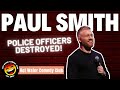 Paul Smith | Police Officers Destroyed
