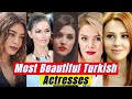 Top 10 Most Beautiful Turkish Actresses 2022