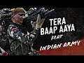 Tera Baap Aaya feat INDIAN ARMY