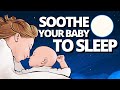 SOOTHE YOUR BABY TO SLEEP IN 3 MINUTES! Relaxing Bedtime Music/Lullaby for Children