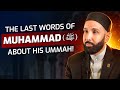 “He Warned His Ummah About…” - The Last Words of Muhammad (ﷺ)