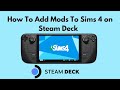 HOW TO ADD MODS TO THE SIMS 4 ON STEAM DECK | *STEAM DECK 2023*