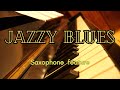 フリーBGM【作業用・リラックス・集中・店舗】"JAZZY BLUES"Saxophone feature