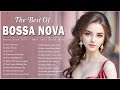 Bossa Nova Relaxing Cool Music 🥤 20 Unforgettable Jazz Bossa Nova Songs 🍄 Bossa Nova Covers 2024