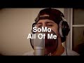 John Legend - All Of Me (Rendition) by SoMo