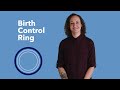 What is the Birth Control Ring? | ASL | Planned Parenthood