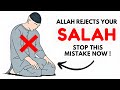 ALLAH REJECTS YOUR NAMAZ STOP THIS MISTAKE NOW!