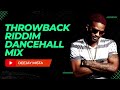 Throwback Riddim Dancehall 2010s Mix Deejay Mista