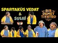 "SPARTAKÜS VEDAT & SULHİ" En Komik 15 Replik -  Bir Demet Tiyatro